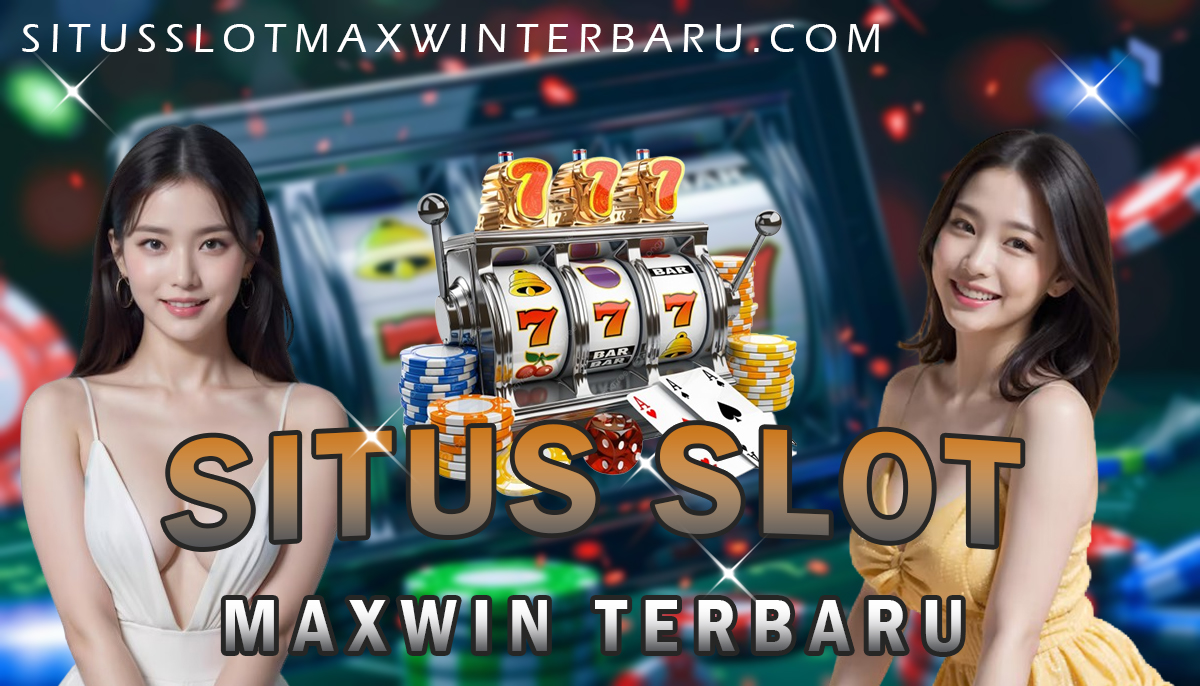 Situs Slot Maxwin Terbaru